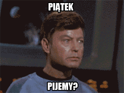 Piątek pijemy?